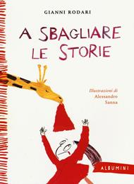 A sbagliare le storie. Ediz. a colori