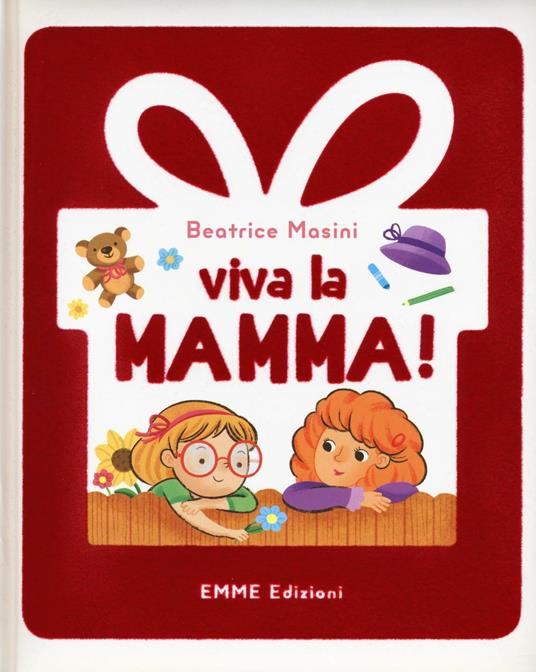 Viva la mamma! Ediz. illustrata - Beatrice Masini - Libro - Emme Edizioni -  Album