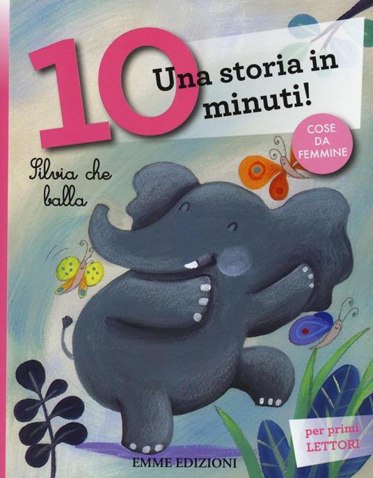 Silvia che balla. Una storia in 10 minuti! Ediz. a colori - Stefano Bordiglioni - copertina