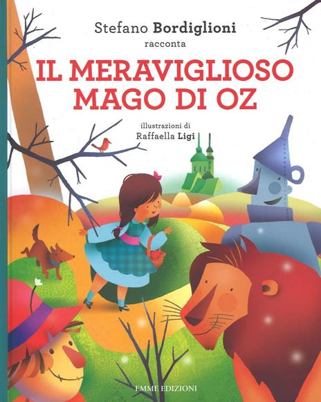 Il meraviglioso mago di Oz da Lyman Frank Baum. Ediz. illustrata - Stefano Bordiglioni - copertina