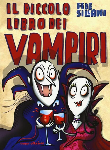 Il piccolo libro dei vampiri. Piccoli libri mostruosi. Ediz. illustrata - Febe Sillani - copertina
