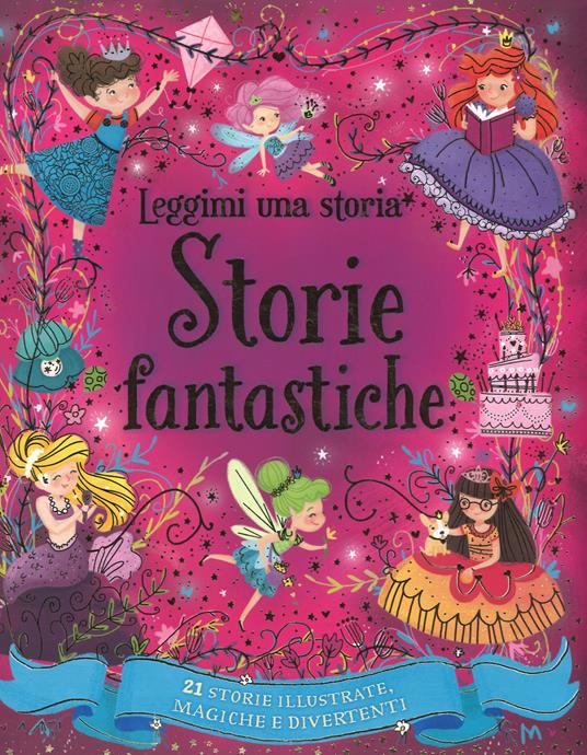 Storie fantastiche. Leggimi una storia. Ediz. a colori - copertina