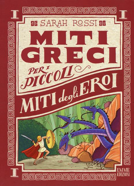 Miti degli eroi. Miti greci per i piccoli. Ediz. a colori. Vol. 1 - Sarah Rossi - copertina