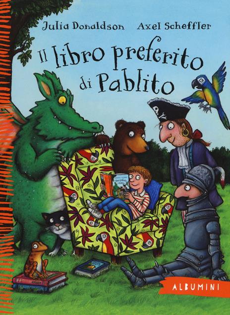 Il libro preferito di Pablito. Ediz. a colori - Julia Donaldson,Axel Scheffler - copertina