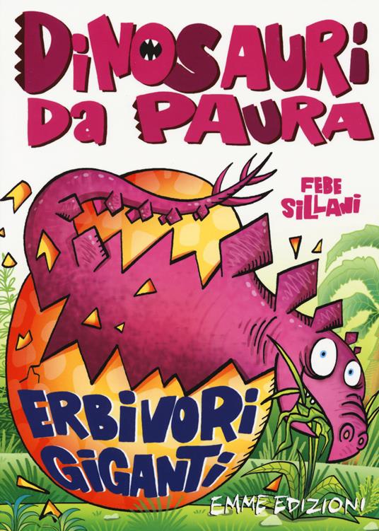 Erbivori giganti. Dinosauri da paura. Ediz. a colori - Febe Sillani - copertina