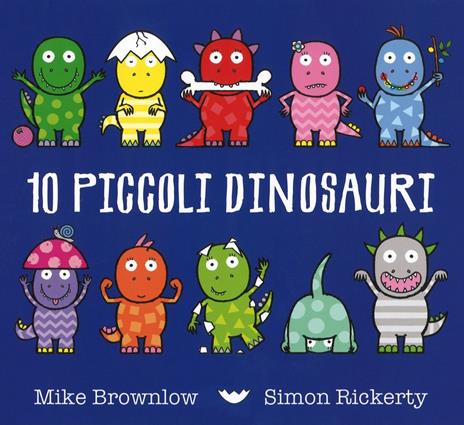 Dieci piccoli dinosauri - Mike Brownlow,Simon Rickerty - copertina