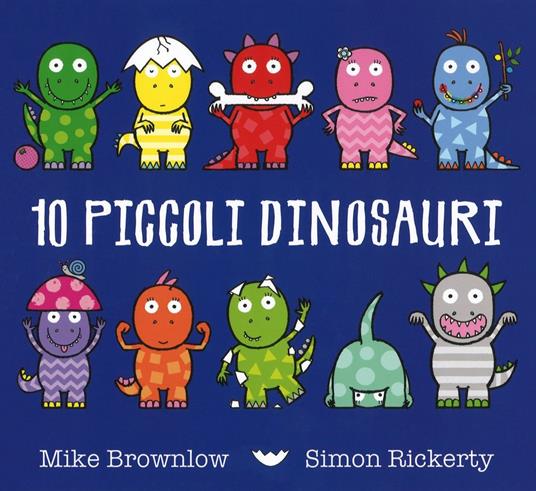 Dieci piccoli dinosauri - Mike Brownlow,Simon Rickerty - copertina