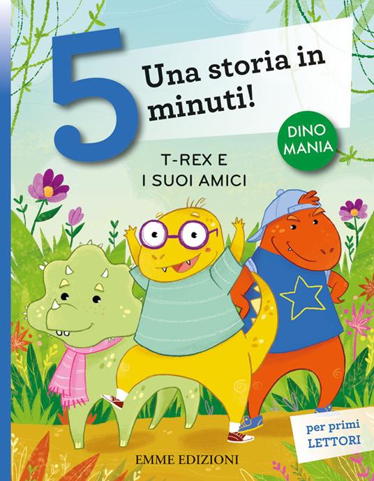 T-rex e i suoi amici. Una storia in 5 minuti! Ediz. a colori - Stefano Bordiglioni - copertina