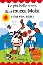 Le più belle storie della mucca Moka e dei suoi amici. Con adesivi