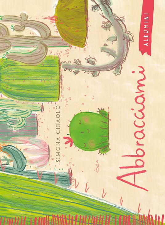 Abbracciami. Ediz. a colori - Simona Ciraolo - Libro - Emme Edizioni -  Albumini