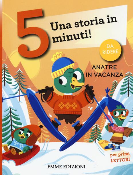 Anatre in vacanza. Una storia in 5 minuti! Ediz. a colori - Giuditta Campello - copertina