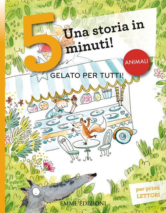 Gelato per tutti! Una storia in 5 minuti! Ediz. a colori - Giuditta Campello - copertina