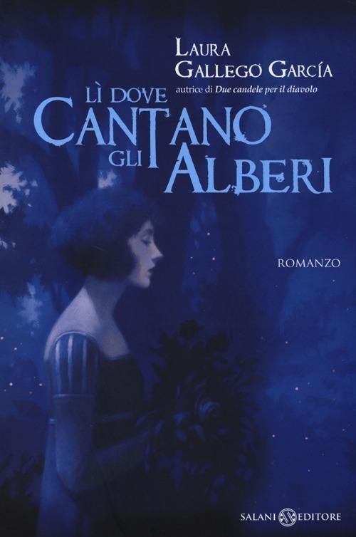 Lì dove cantano gli alberi - Laura Gallego García - copertina