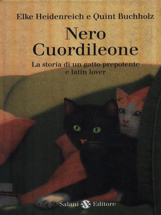 Nero Cuordileone. La storia di un gatto prepotente e latin lover - Elke Heidenreich,Quint Buchholz - copertina