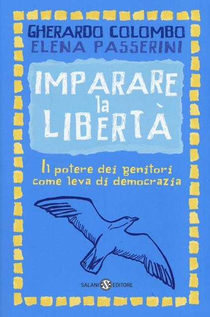 Imparare la libertà. Il potere dei genitori come leva di democrazia - Gherardo Colombo,Elena Passerini - copertina