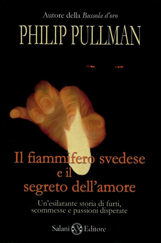 Il fiammifero svedese e il segreto dell'amore - Philip Pullman,Gloria Pastroino - ebook