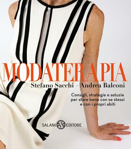 Modaterapia. Consigli, strategie e astuzie per stare bene con se stessi e con i propri abiti - Andrea Balconi,Stefano Sacchi - ebook