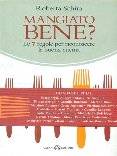 Mangiato bene? Le 7 regole per riconoscere la buona cucina - Roberta Schira - 3