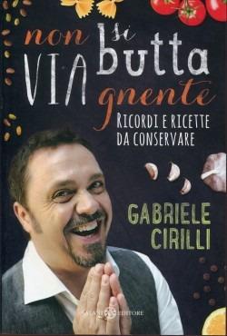 Non si butta via gnente. Ricordi e ricette da conservare - Gabriele Cirilli - copertina