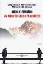 Amori elementari. Un anno di fuoco e di ghiaccio