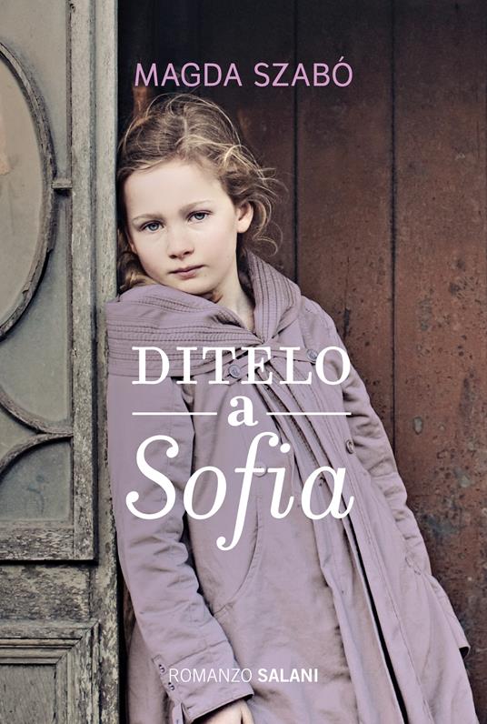 Ditelo a Sofia - Magda Szabò,Antonio Sciacovelli - ebook