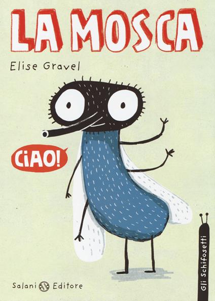 La mosca. Gli schifosetti - Elise Gravel - copertina