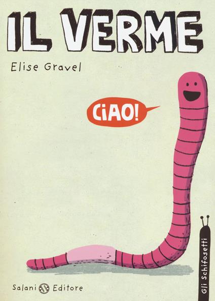 Il verme. Gli schifosetti - Elise Gravel - copertina