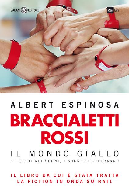 Braccialetti rossi. Il mondo giallo. Se credi nei sogni, i sogni si creeranno - Albert Espinosa,Patrizia Spinato - ebook