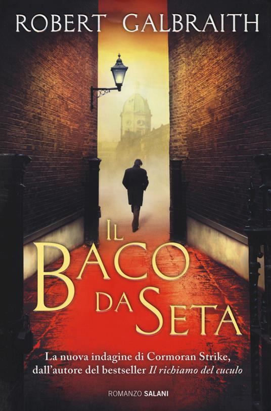 Il baco da seta. Un'indagine di Cormoran Strike - Robert Galbraith - copertina