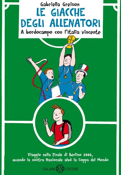 Le giacche degli allenatori. A bordocampo con l'Italia vincente. Vol. 2 - Gabriella Greison,Teresa Sdralevich - ebook
