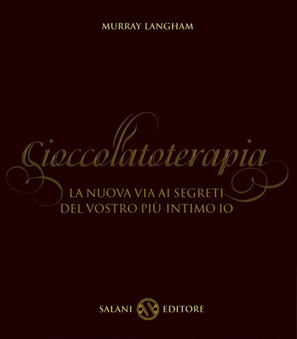 Cioccolatoterapia. La nuova via ai segreti del vostro più intimo io - Murray Langham,Roger Simpson,Elena Spagnol - ebook
