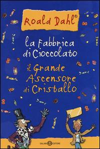 La fabbrica di cioccolato-Il grande ascensore di cristallo - Roald Dahl - copertina