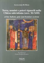 Terra, uomini e poteri signorili nella Chiesa salernitana (secc. XI-XIII). Et hoc habent, quia sunt homines ecclese