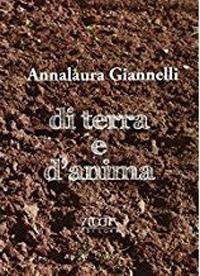 Di terra e d'anima - Annalaura Giannelli - copertina