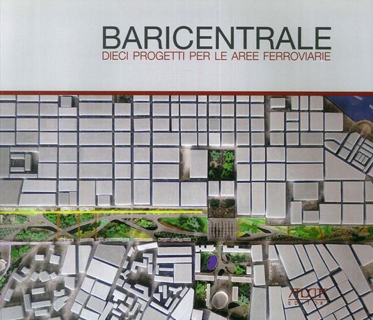 Baricentrale. Dieci progetti per le aree ferroviarie - Francesco Garofalo - copertina