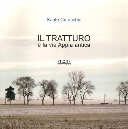 Il tratturo e la via Appia antica - Sante Cutecchia - copertina