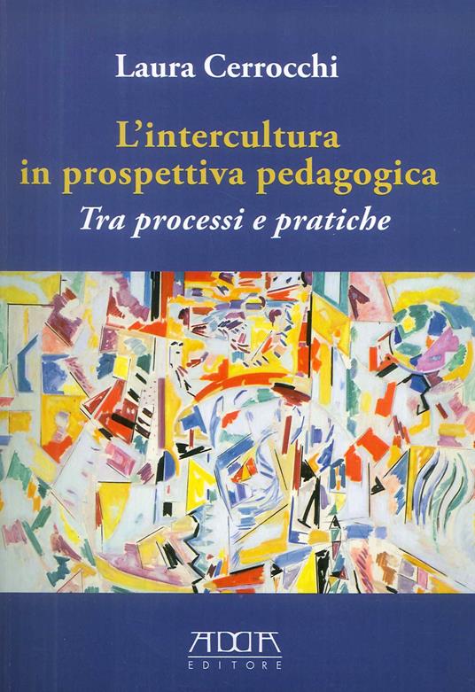 L' intercultura in prospettiva pedagogica. Tra processi e pratiche - Laura Cerrocchi - copertina
