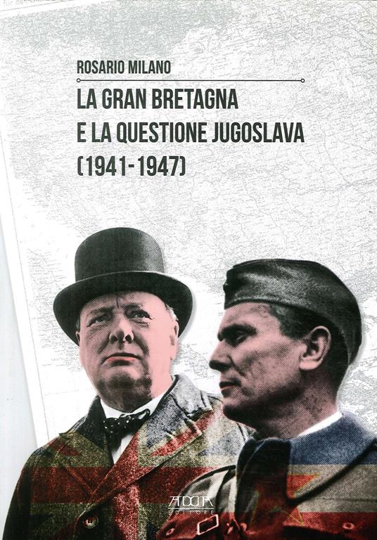 La Gran Bretagna e la questione Jugoslava (1941-1947) - Rosario Milano - copertina