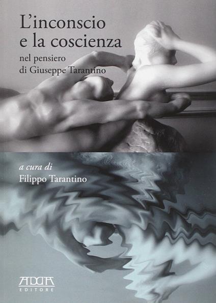L' inconscio e la coscienza nel pensiero di Giuseppe Tarantino - Filippo Tarantino - copertina