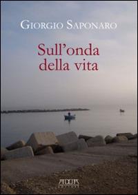 Sull'onda della vita - Giorgio Saponaro - copertina