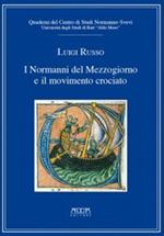 I Normanni del Mezzogiorno e il movimento crociato. Quaderni del centro di studi normanno-svevi. Vol. 4
