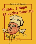 Prima... e dopo la cucina futuristica. Avventura in tre atti e più quadri di cucinatori