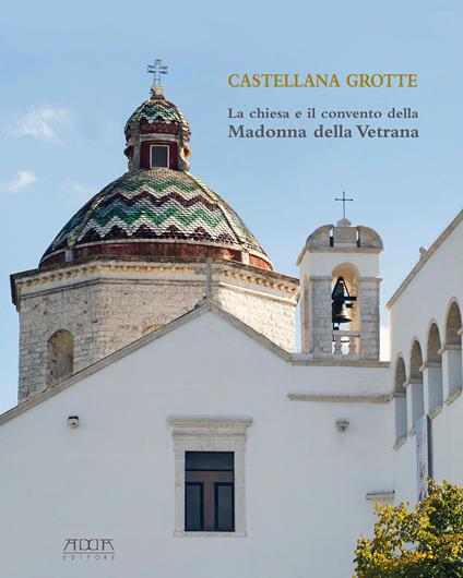 Castellana Grotte. La chiesa e il convento della Madonna della Vetrana - copertina