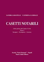 Casetti notarili. Libro primo del codice civile. Vol. 1\1: Incapaci, scomparsa, assenza.