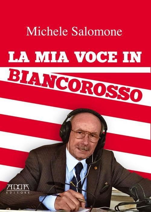 La mia voce in biancorosso - Michele Salomone - copertina