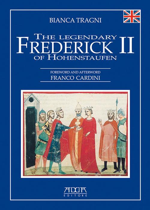 The legendary Frederick II of Hohenstaufen - Bianca Tragni - copertina