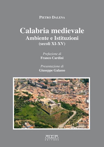 Calabria medievale. Ambiente e istituzioni (secoli XI-XV) - Pietro Dalena - copertina