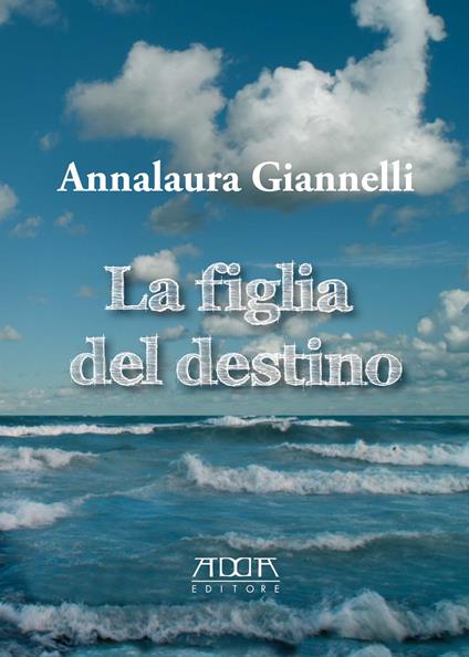 La figlia del destino - Annalaura Giannelli - copertina