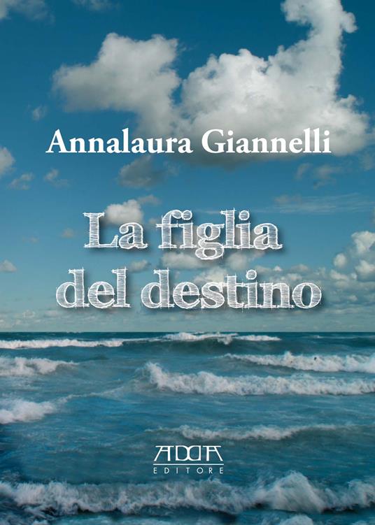 La figlia del destino - Annalaura Giannelli - copertina