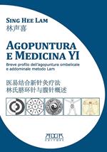 Agopuntura e medicina YI. Breve profilo dell'agopuntura ombelicale e addominale metodo Lam. Ediz. italiana e cinese
